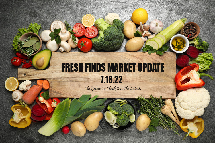 Fresh Finds Market Update 7.18.22